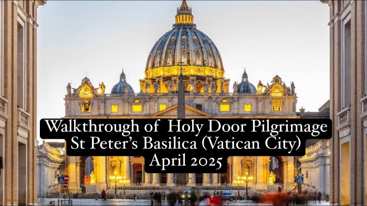 Holy Door of St. Peter’s Basilica,Vatican City. Walkthrough of Holy Door Pilgrimage for Jubilee 2025