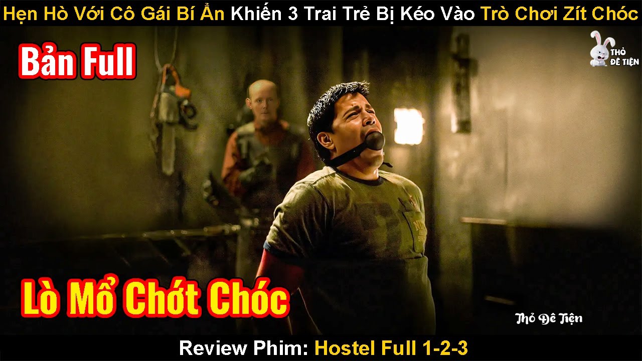 Hẹn Hò Với Cô Gái Bí Ẩn Khiến 3 Trai Trẻ Bị Kéo Vào Trò Chơi Zít Chóc | Review Phim: Hostel | Lò Mổ