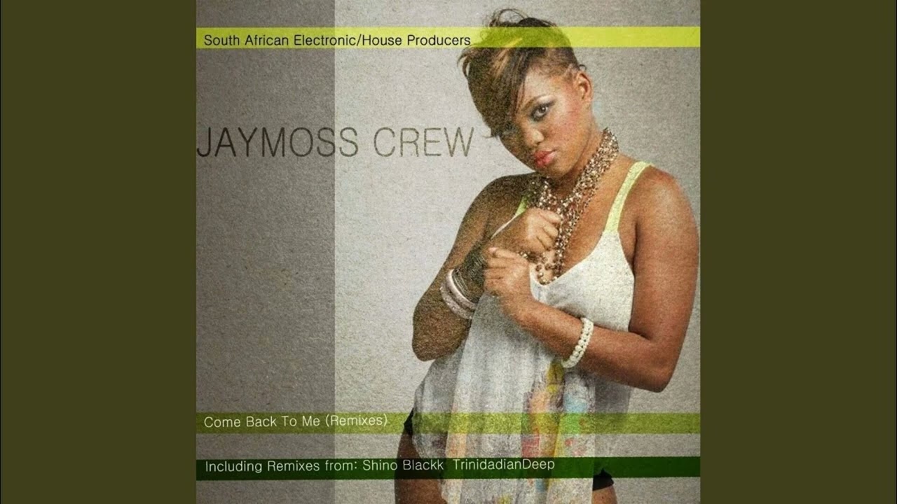 JayMoss Crew - Come Back To Me (Trinidadian Deep Remix)