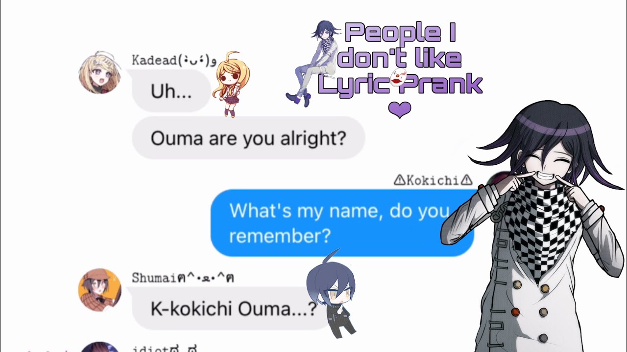 People I don’t like // Drv3 Text Prank// Kokichi Ouma