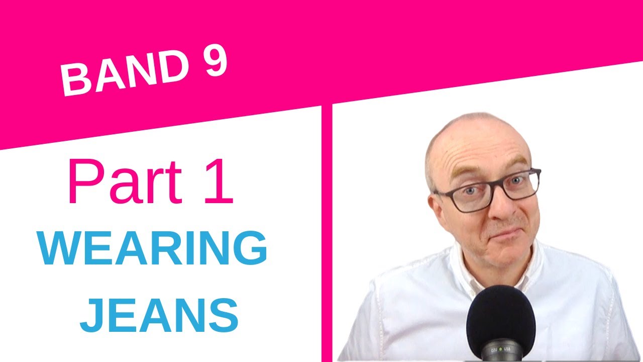Improve your IELTS Speaking Part 1 Answers - WEARING JEANS