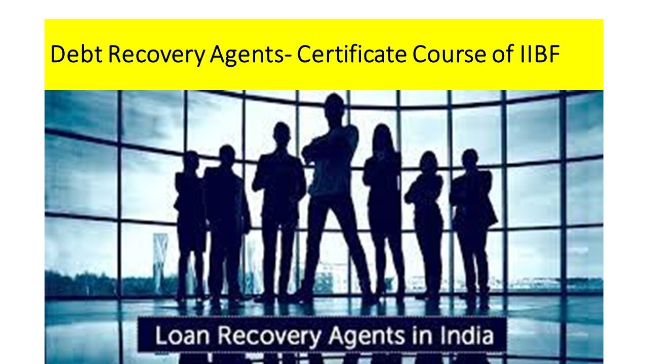 Debt Recovery Agents- Certificate Course of IIBF
