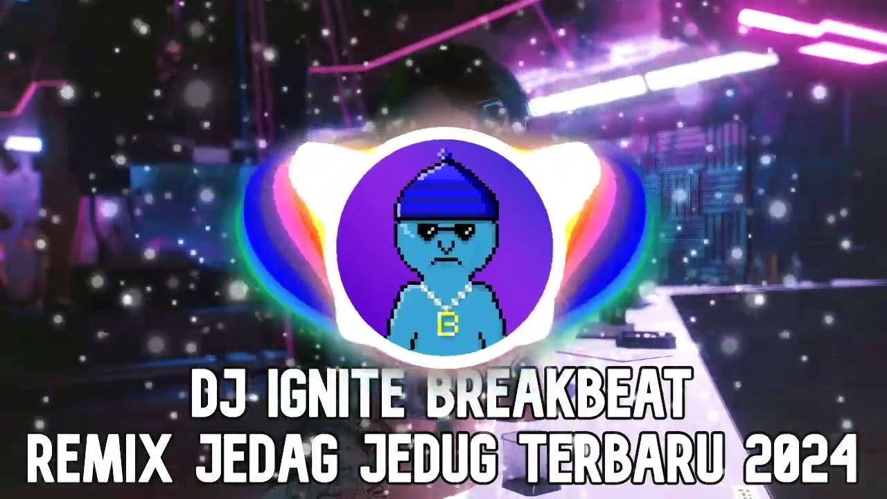 Dj&nbsp;Ignite&nbsp;Breakbeat&nbsp;Remix&nbsp;Jedag&nbsp;Jedug&nbsp;Terbaru&nbsp;2024