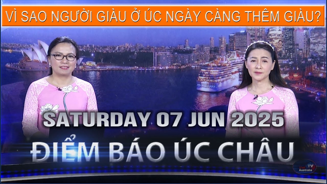 ĐIỂM BÁO ÚC CHÂU - 07-06-2025 - VÌ SAO NGƯỜI GIÀU Ở ÚC NGÀY CÀNG THÊM GIÀU?