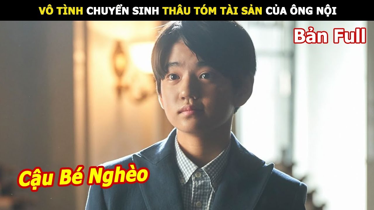 [Review Phim] Vô tình chuyển sinh thâu tóm tài sản của ông nội | Review Phim Hàn hay