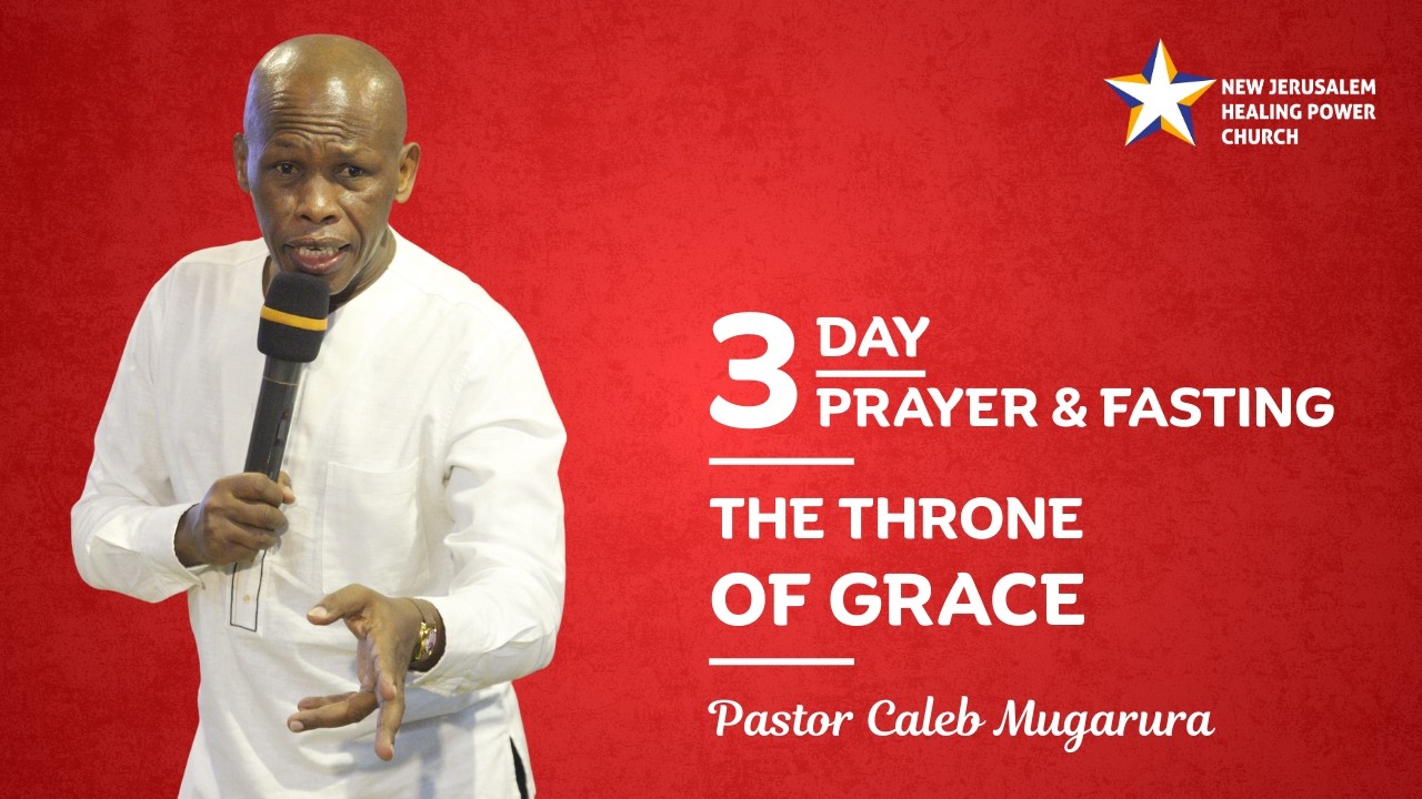 The Throne of Grace | Day 3: Prayer & Fasting | - Pastor Caleb Mugarura