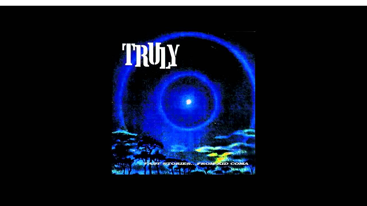 Truly - If You Don't Let It Die