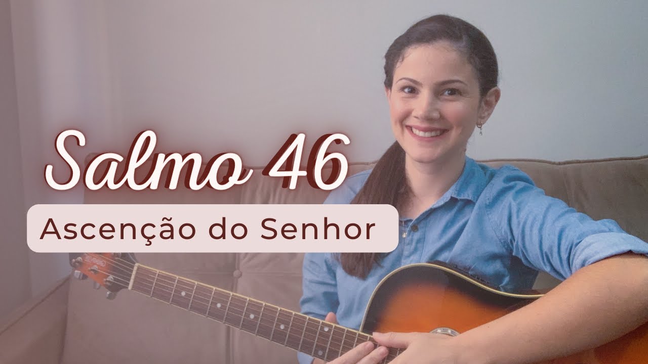 Salmo 46 Por entre aclamações Deus se elevou o Senhor subiu ao toque da trombeta Ascenção do Senhor