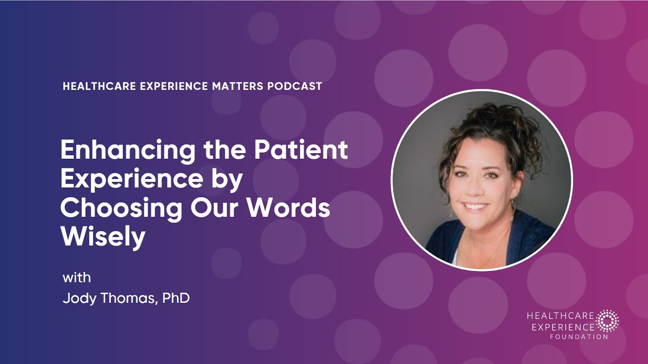Enhancing the Patient Experience by Choosing Our Words Wisely