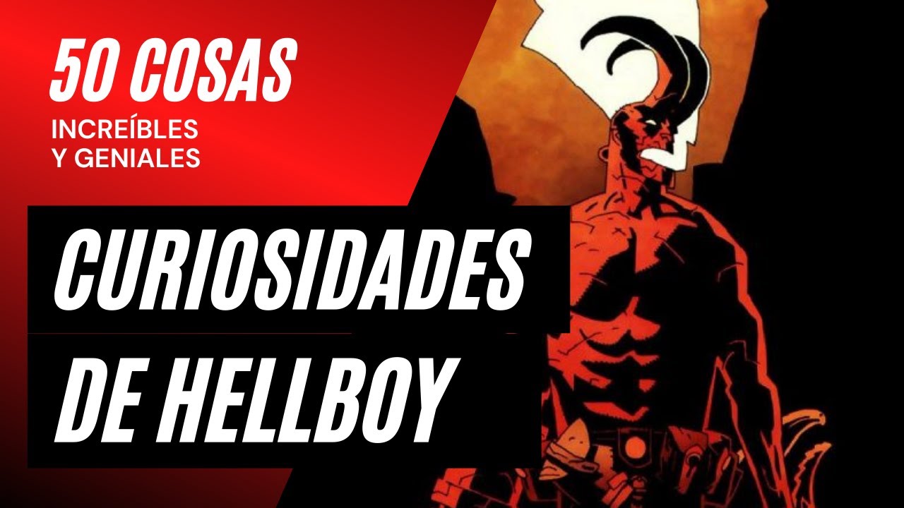 Los 50 datos que quizás no conocías de Hellboy