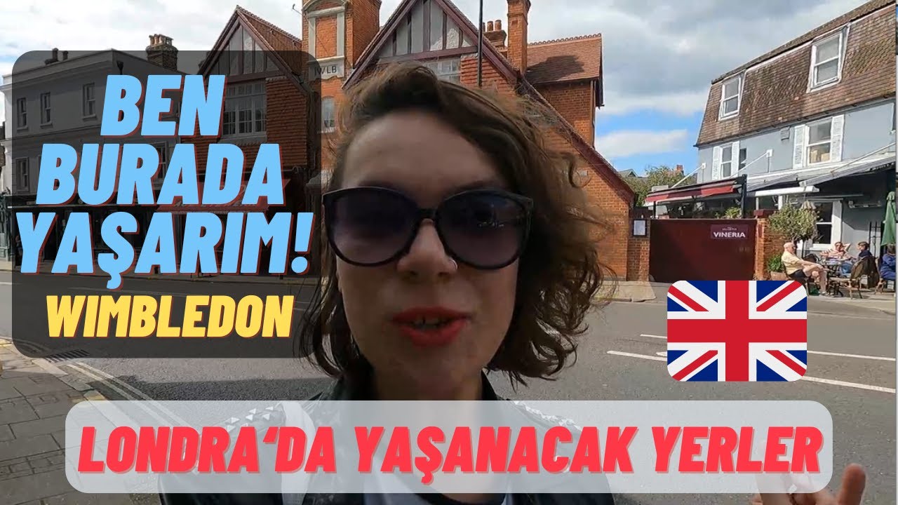 Londra'da Nerede Yaşanır? - Wimbledon - (İngiltere Yaşam)