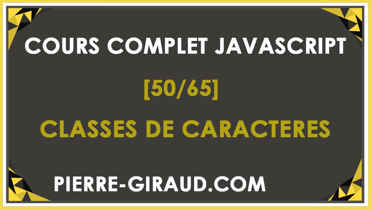 COURS COMPLET JAVASCRIPT [50/65] - Les classes de caractères et les métacaractères