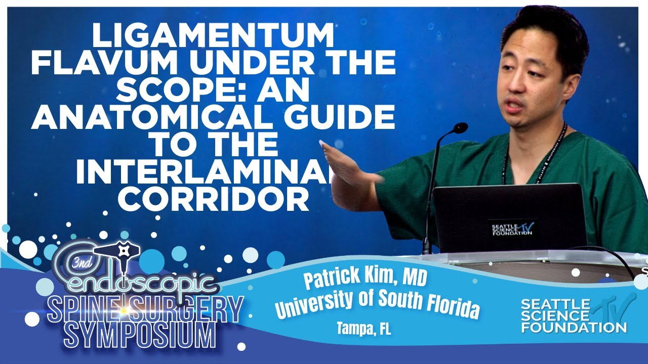Ligamentum Flavum Under the Scope: An Anatomical Guide to the Interlaminar Corridor- Patrick Kim, MD