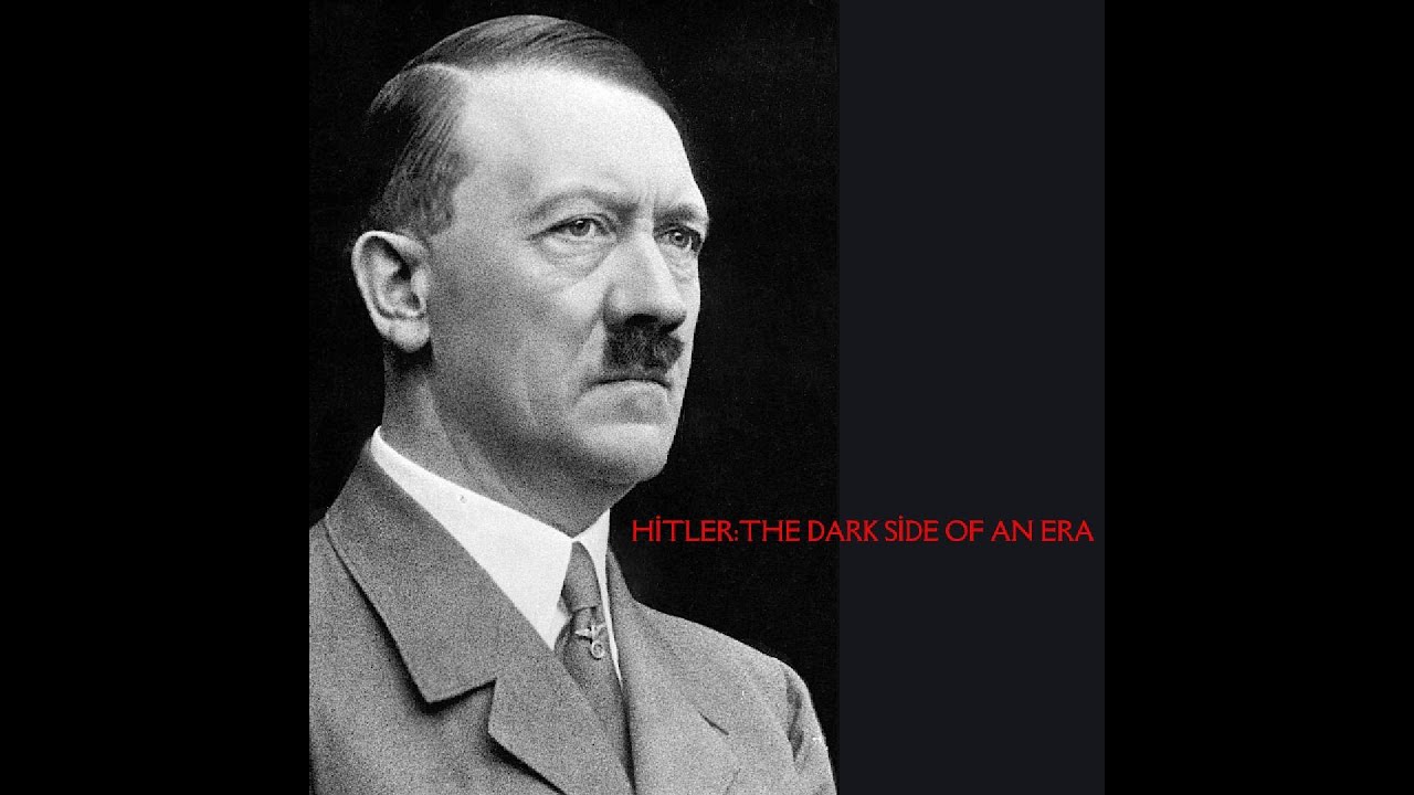 “HİTLER: THE DARK SİDE OF AN ERA”