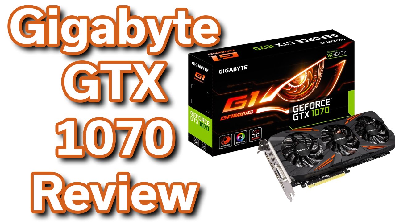 Gigabyte GeForce GTX 1070 - G1 Gaming - Unboxing & Review