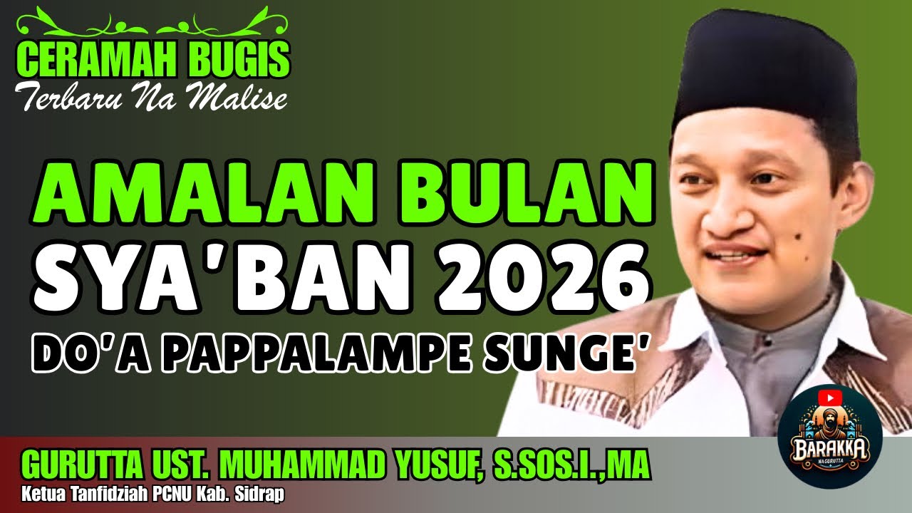 CERAMAH BUGIS | AMALAN DI BULAN SYA’BAN 2026 | GURUTTA UST. MUHAMMAD YUSUF, S.SOS.I.,MA
