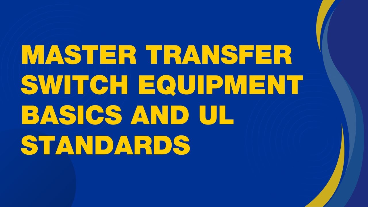 Master Transfer Switch Equipment basics and UL Standards