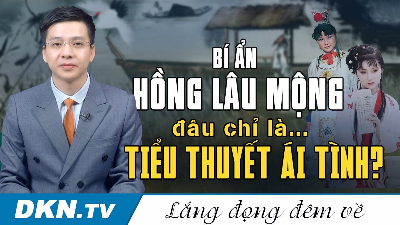 Bí ẩn Hồng Lâu Mộng: Đâu chỉ là tiểu thuyết ái tình?