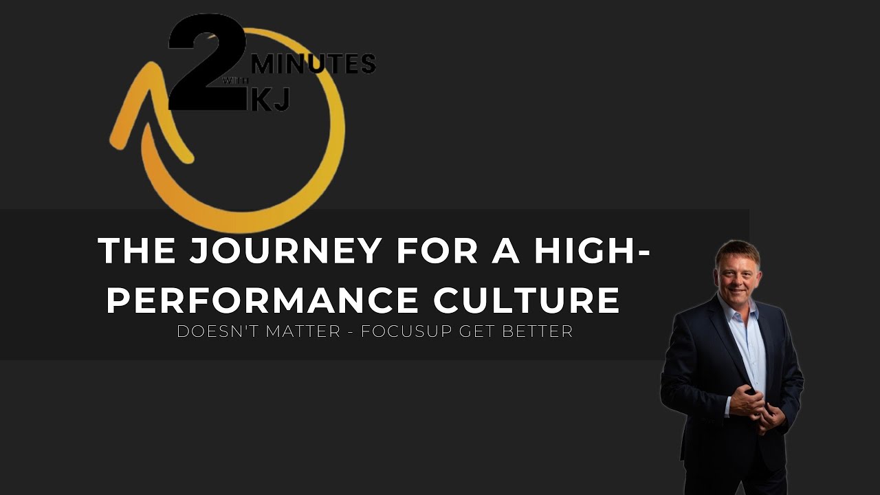 A High Performance Culture is a Journey but not a Destination