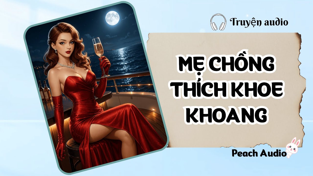 Truyện số 101: MẸ CHỒNG THÍCH KHOE KHOANG (full)