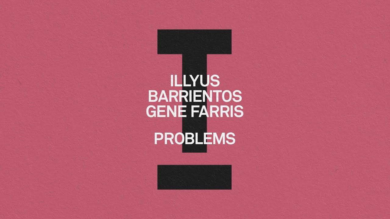 Illyus Barrientos, Gene Farris - Problems [Tech House]