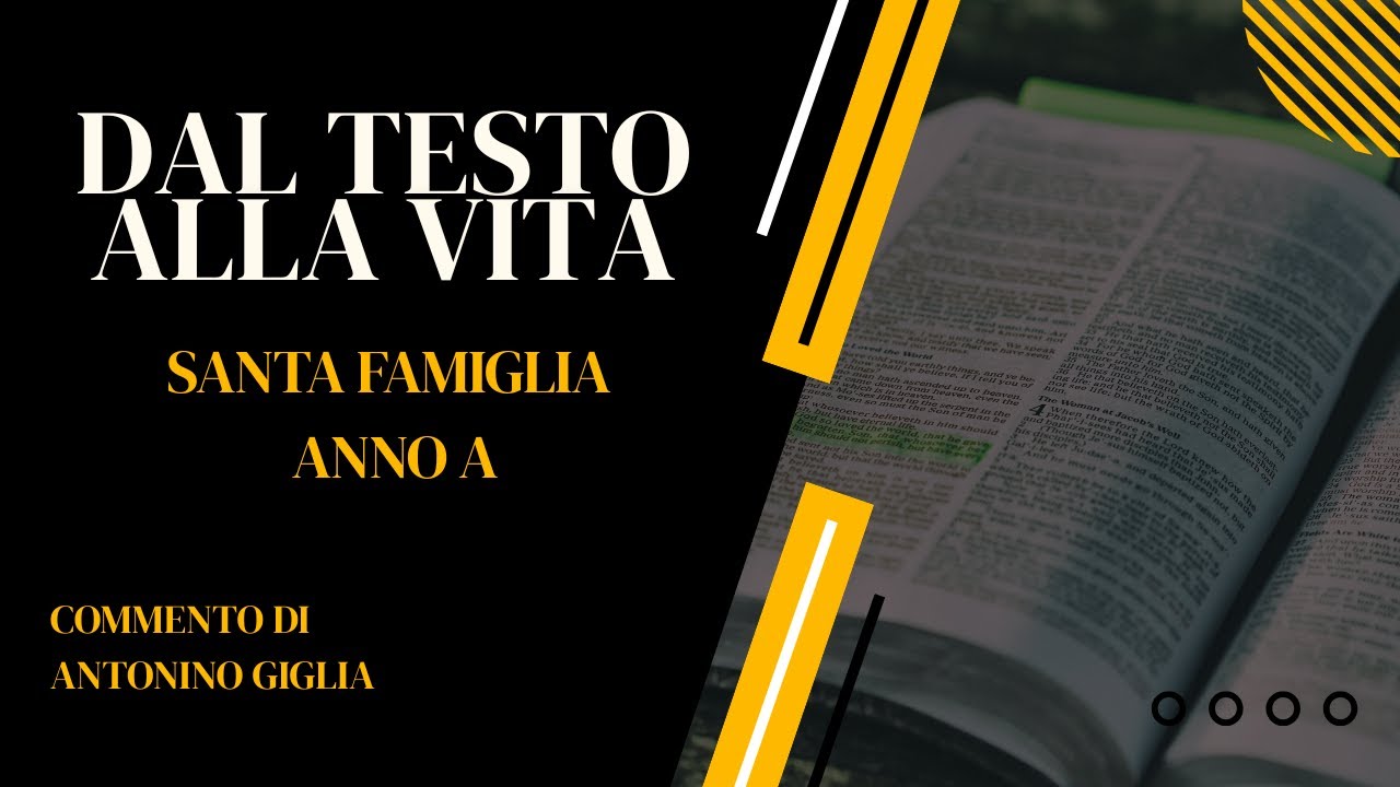 DAL TESTO ALLA VITA: SANTA FAMIGLIA - ANNO A