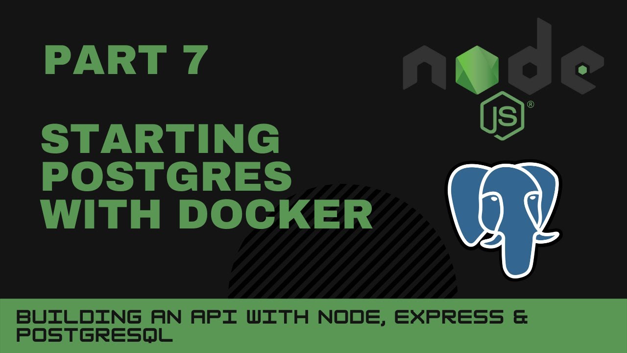 JavaScript projects: Node, Express, Postgres API - Part 7 - Starting postgres with Docker