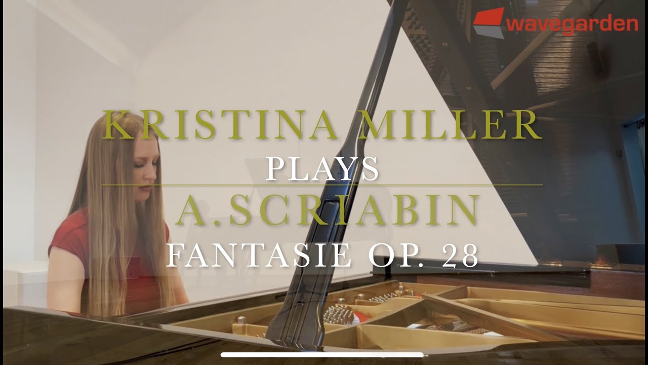 Kristina Miller plays Scriabin Fantasie op. 28