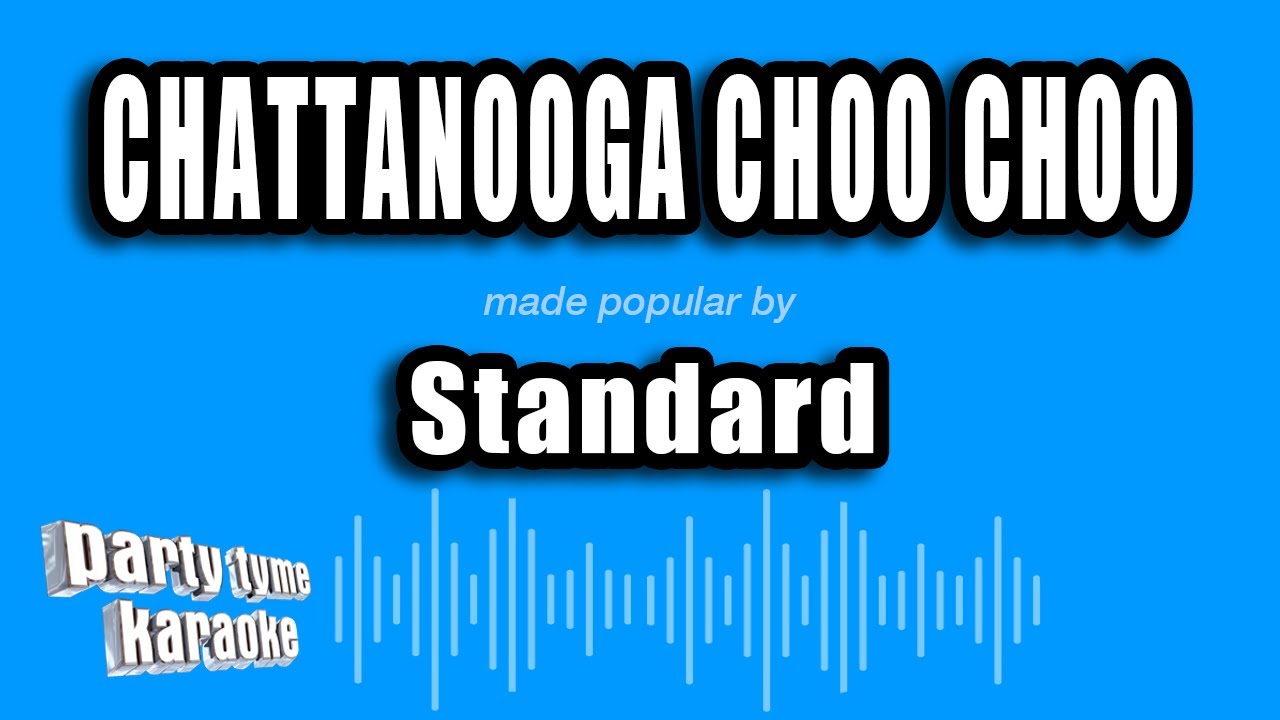 Standard - Chattanooga Choo Choo (Karaoke Version)