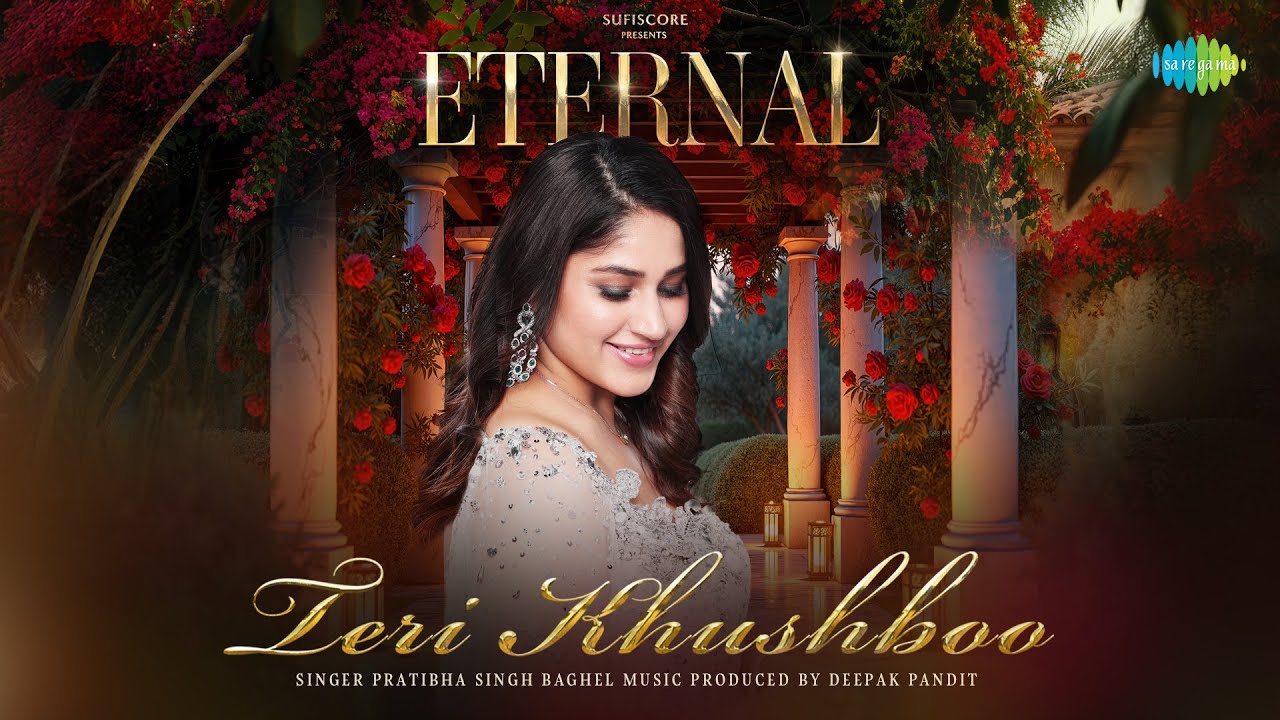 Tere Kushboo | Pratibha Singh Baghel | Eternal | Deepak Pandit