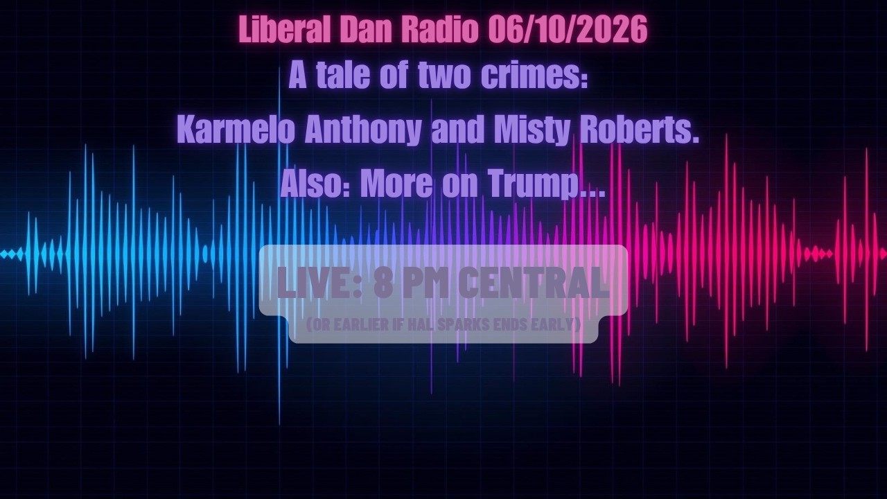 A tale of two crimes: Karmelo Anthony and Misty Roberts. Also, more on trump. (6/10/26)