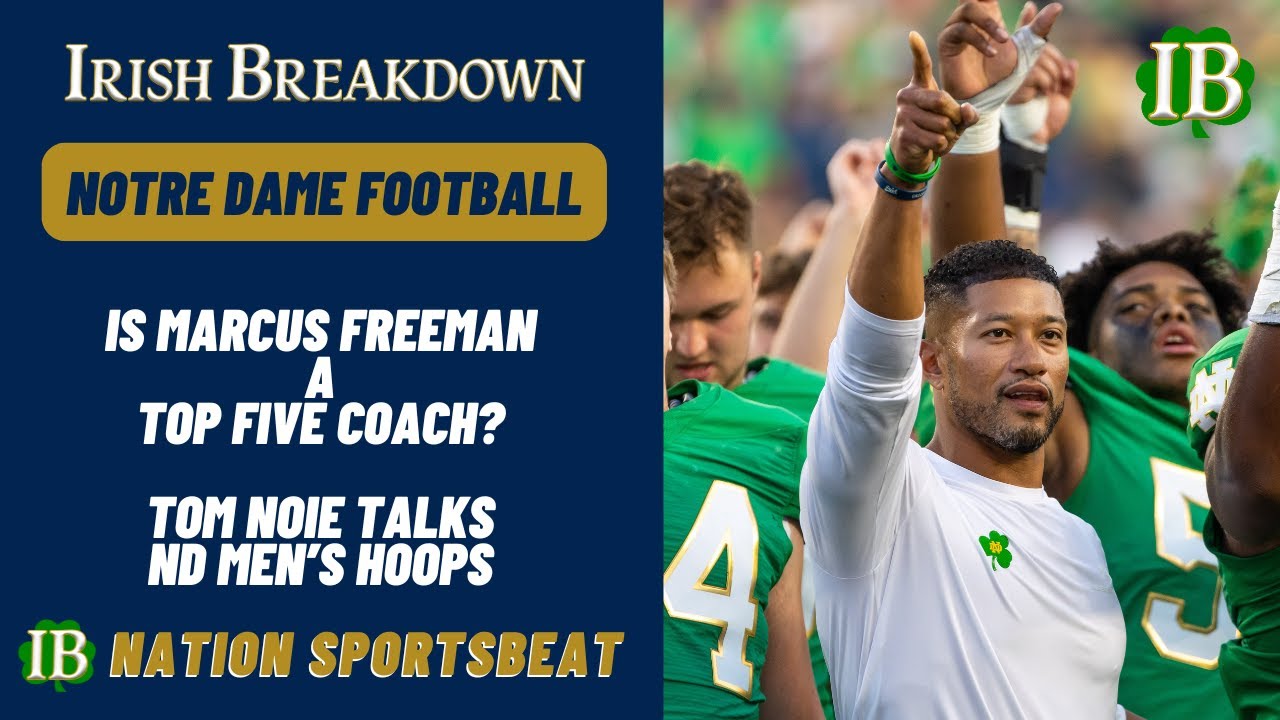 IB Nation Sportsbeat: Is Marcus Freeman A Top Five Coach, Tom Noie Talks Notre Dame Basketball