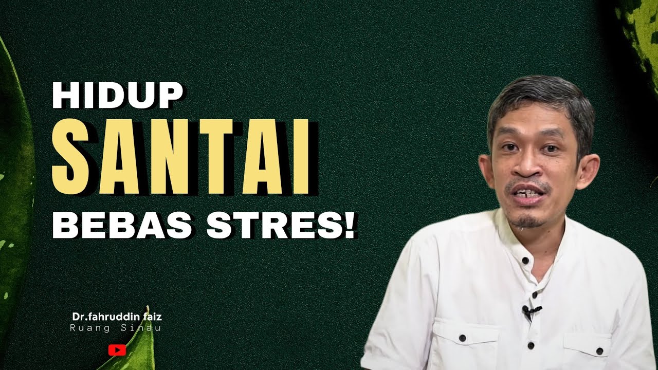 Tips Hidup Santai Bebas Stres! | Ngaji Filsafat - Dr.fahruddin faiz