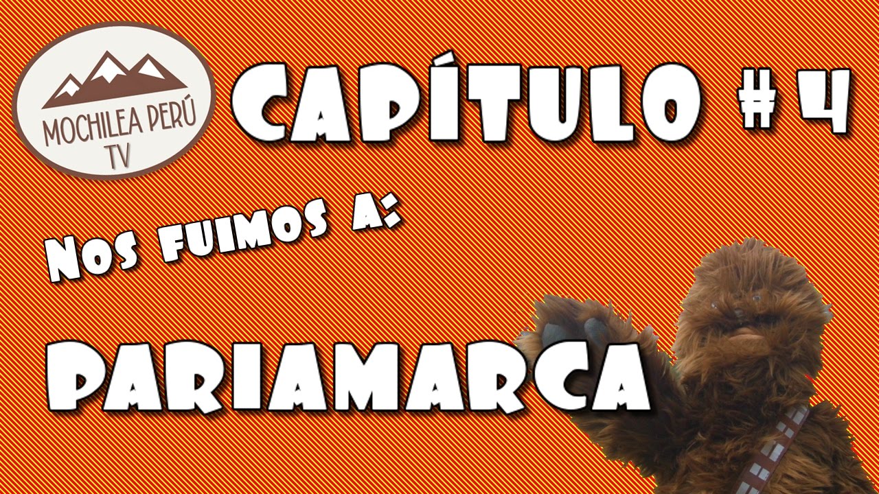 MOCHILEA PER&Uacute; TV #4: PARIAMARCA