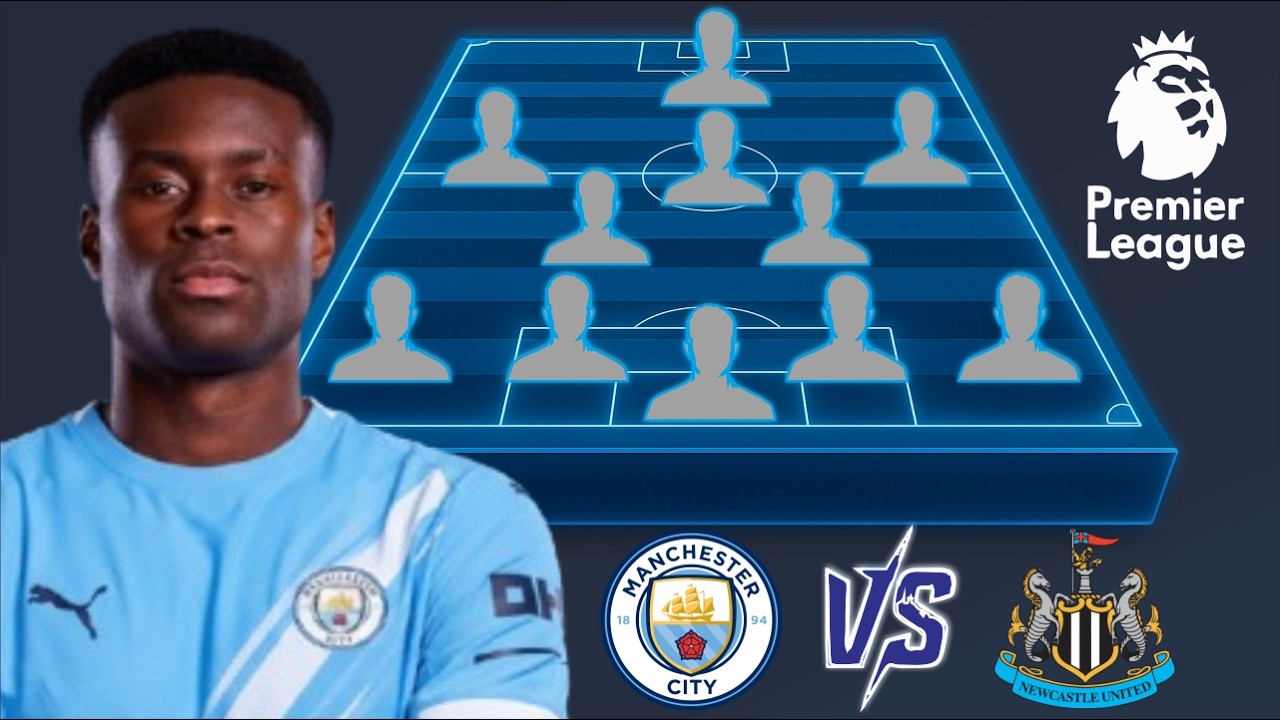 🚨 MAN CITY VS NEWCASTLE: MAN CITY PREDICTED LINEUP (4-2-3-1) FORMATIONS 🔥 PREMIER LEAGUE 2025/26
