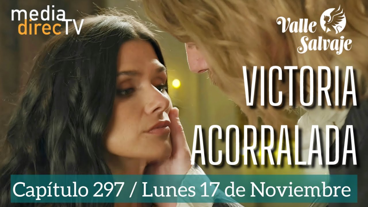 🔵 Cap&iacute;tulo 297 Valle Salvaje AVANCE / Victoria acorralada