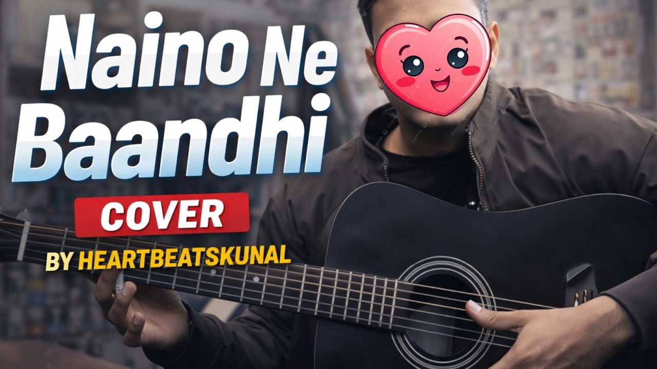 Naino Ne Baandhi (Full Song) | Guitar Cover | HeartbeatsKunal