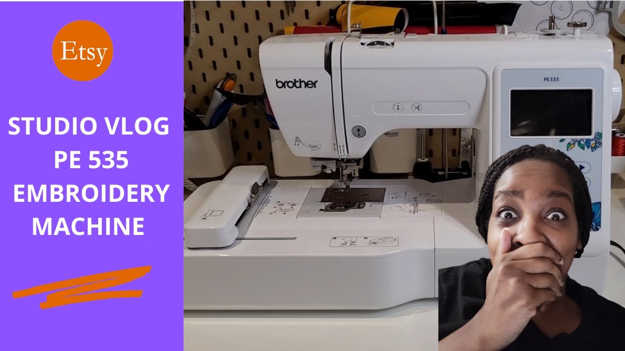 Brother PE535 Embroidery Machine | First Embroidery Project | Etsy Shop | Studio VLOG 15