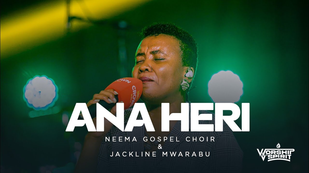 Neema Gospel Choir & Jackline Mwarabu - Ana Heri (Live)// WORSHIP IN SPIRIT