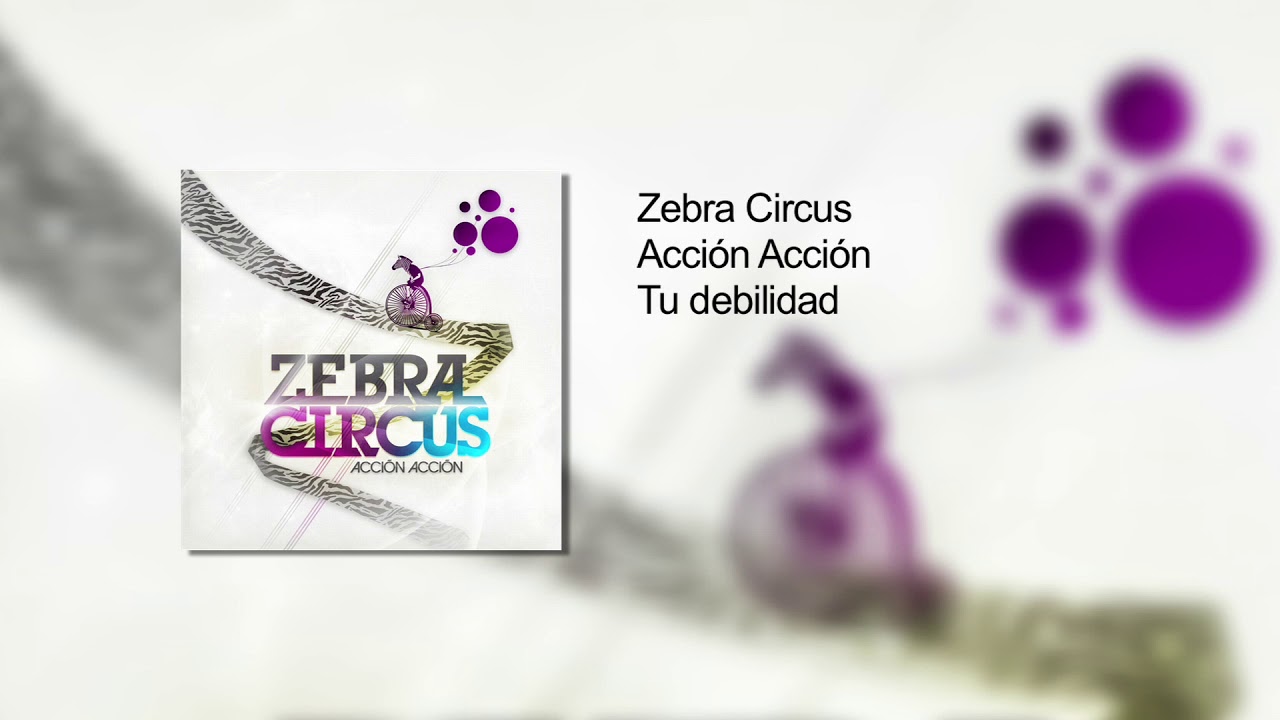Zebra Circus   Tu debilidad