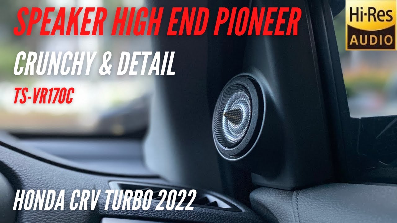 HONDA CRV TURBO 2022: HASIL SUARA SPEAKER PIONEER HIGH END JEPANG DETAIL DAN CRUNCHY | TSVR170c