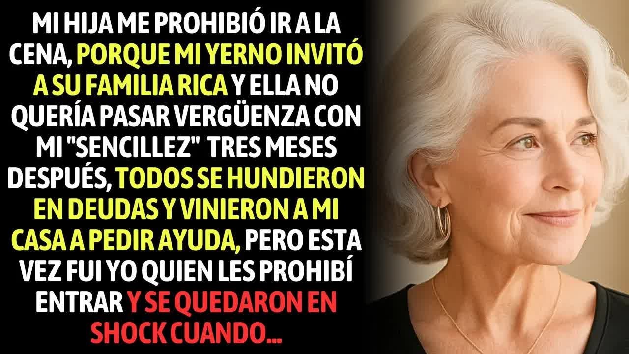 Mi Hija Me Prohibió Ir A La Cena, Porque Mi Yerno Invitó A Su Familia Rica Y Ella No Quería