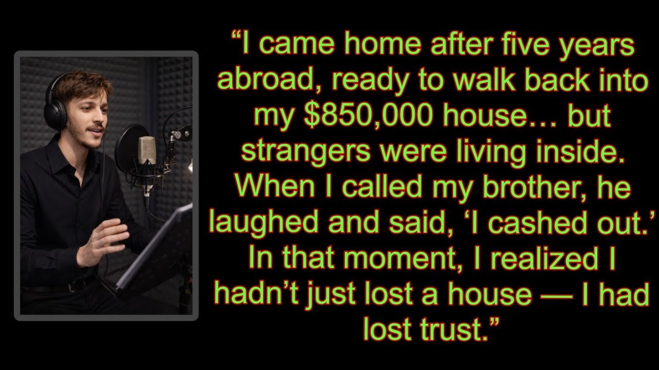 I Came Home After 5 Years… And My Brother Sold My $850,000 House