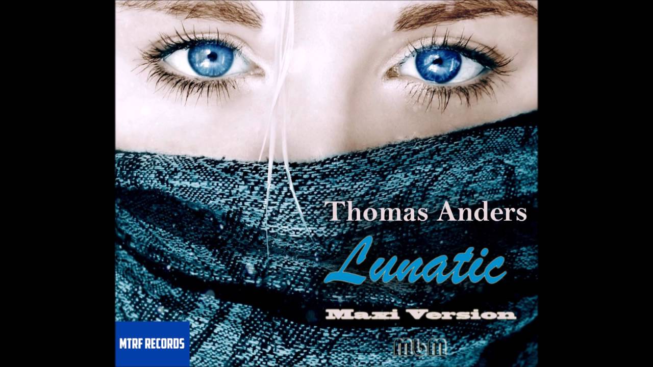 Thomas Anders - Lunatic Maxi Version (re-cut by Manaev)
