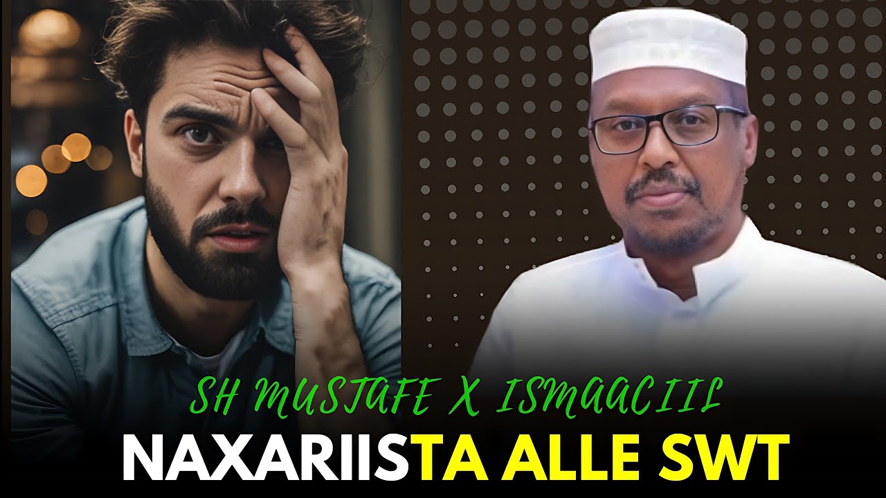 Sh Mustafe Xaaji Ismaaciil Haaruun | Haka quusan Naxariista alle & Towbada