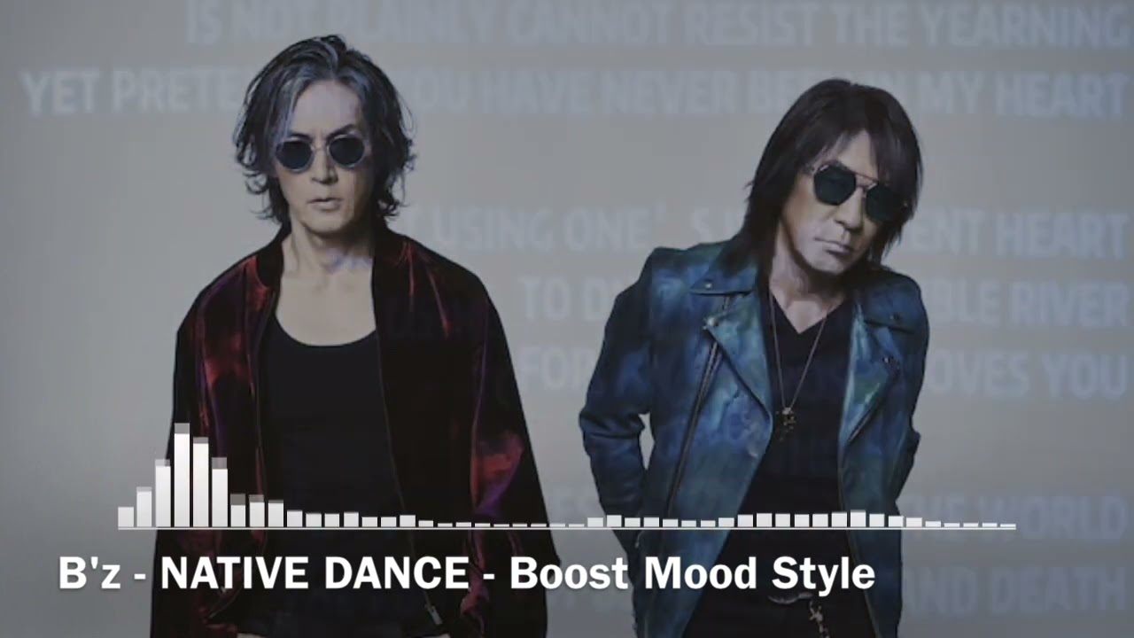 B'z - NATIVE DANCE - Boost Mood Style 