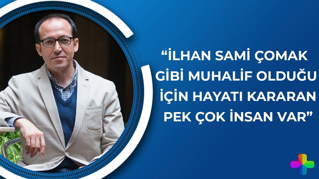 Sönmez: İlhan Sami Çomak gibi muhalif olduğu için hayatı kararan pek çok insan var! - Kültür Servisi