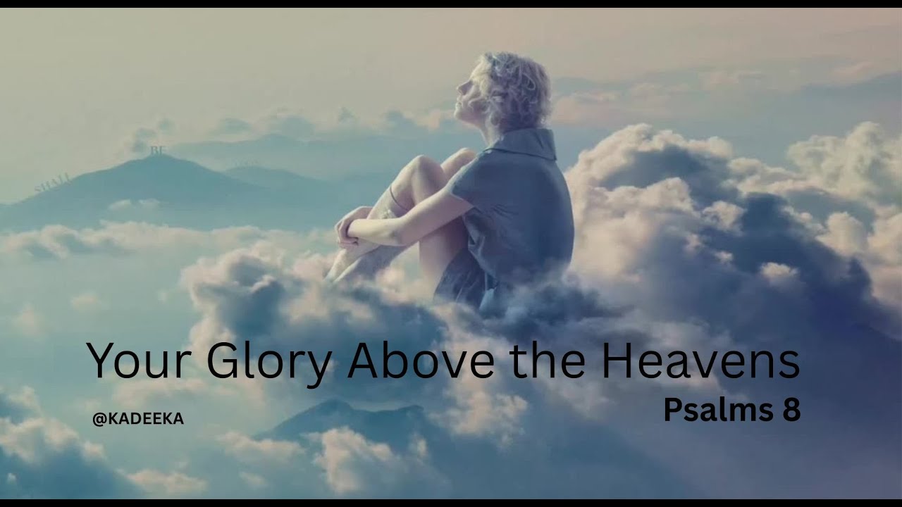 Your Glory Above the Heavens (Psalms 8)