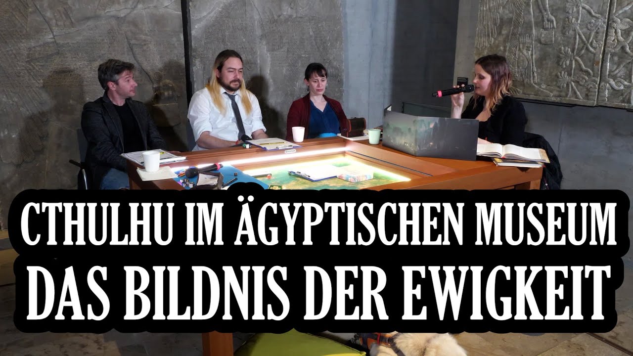 Cthulhu: Das Bildnis der Ewigkeit: Pen and Paper live aus dem Museum  Ägyptischer Kunst