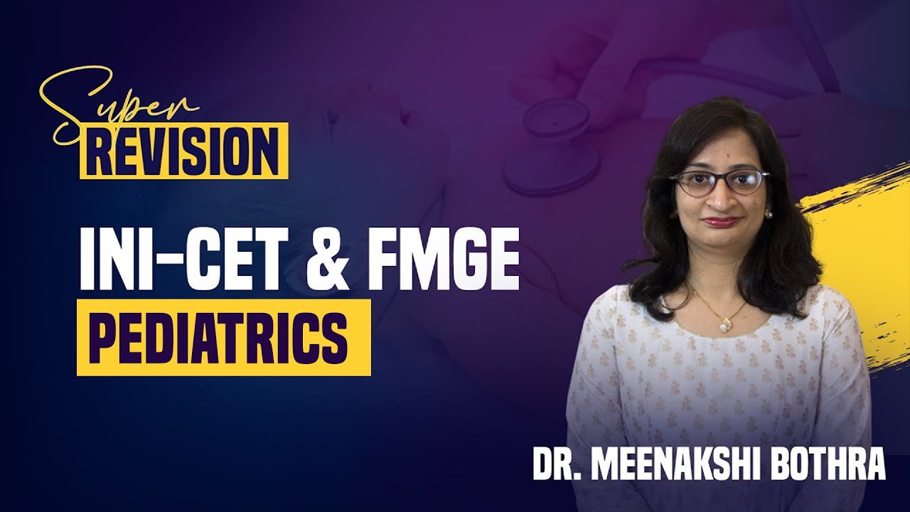 Super Revision (Pediatrics) by Dr. Meenakshi Bothra | INI-CET & FMGE